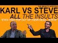 Karl vs steve  all the insults
