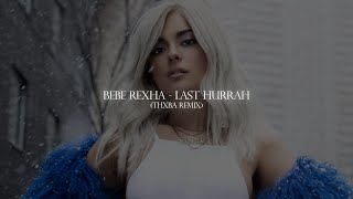 Bebe Rexha - Last Hurrah (Tovha Remix)