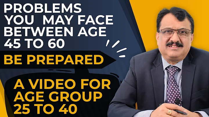 Beware Of Your Life Problems Between Age 45 To 60 - Be Prepared - A Video For Age Group 25 To 45 - DayDayNews