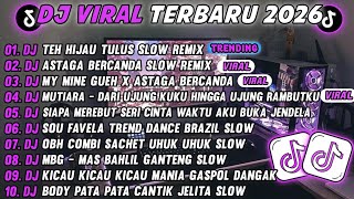 DJ TIKTOK TERBARU 2026-🎵DJ TEH HIJAU TULUS SLOW 🎵DJ ASTAGA BERCANDA SLOW FULL ALBUM