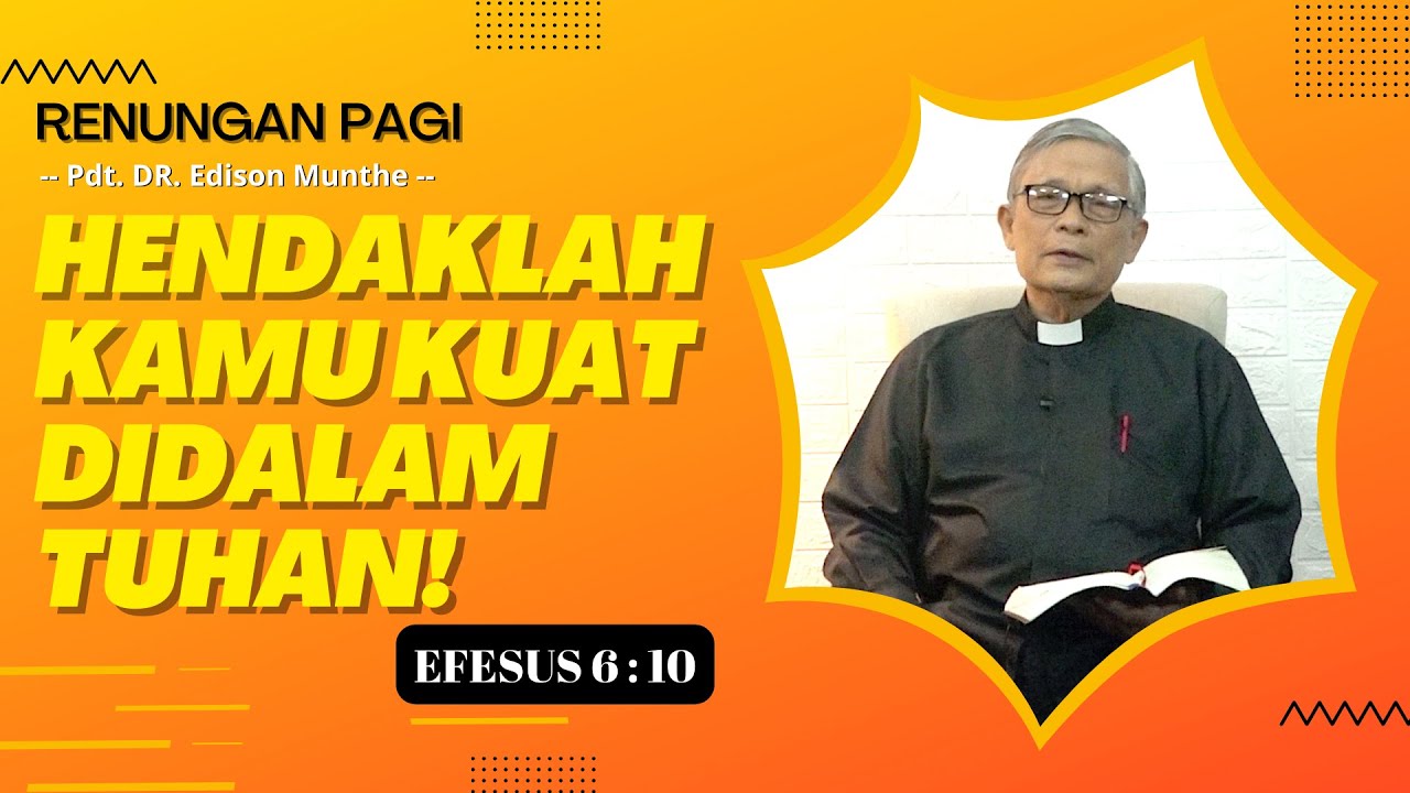 HENDAKLAH KAMU KUAT DIDALAM TUHAN! | Pdt. DR. Edison Munthe