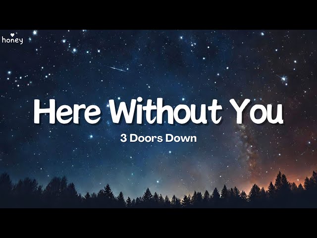 Here Without You - 3 Doors Down (Lyrics) 🐝🎧 class=