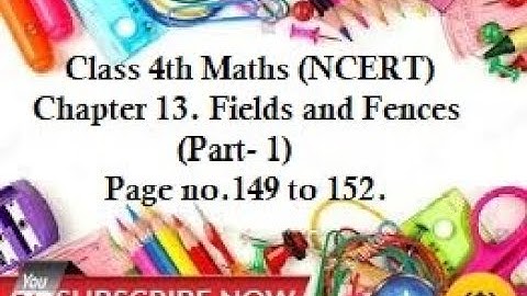 Class 4th Maths (NCERT)Chapter 13. Fields and Fences (Part- 1) Page no.149 to 152.
