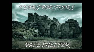 Tears for Fears – Pale Shelter Lyrics