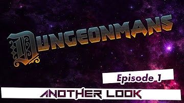 DungeonMans - Another Look - Episode 1