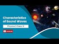 Class 9 Physics Characteristics of Sound Waves