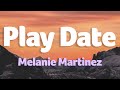 Melanie Martinez - Play Date (Lyrics)