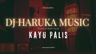 DJ HARUKA MUSIC TERBARU 🛑 LIVE IN KAYU PALIS ‼️DJ TEDDY'S || KIKI DOYOK || VJ BOLO2, FULL BASS🔥🔥