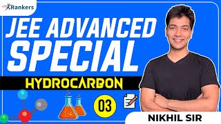 JEE Advanced Special :- HYDROCARBON-03 | Nikhil Sir | Rankers JEE - jeeadvanced2021