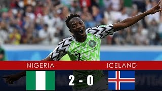 NIGERIA vs ICELAND 2-0 - All Goals \& Extended Highlights - 22nd June 2018