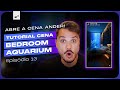 ABRE A CENA ANDER | TUTORIAL CENA | BEDROOM AQUARIUM