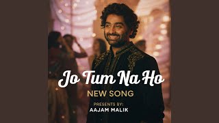 Jo Tum Na Ho