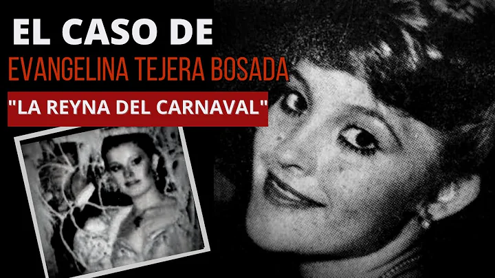 El Caso de EVANGELINA TEJERA BOSADA | La reyna del...