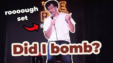 Did I bomb this Comedy Open Mic??