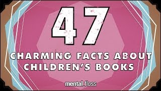 47 Charming Facts About Children's Books - mental_floss on YouTube (Ep.206) | Mental Floss