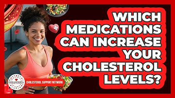 Which Medications Can Increase Your Cholesterol Levels? - Cholesterol Support Network
