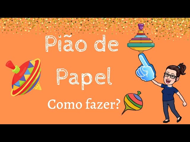 PIÃO DIVERTIDO DE PAPEL - COMO FAZER? - 2020 