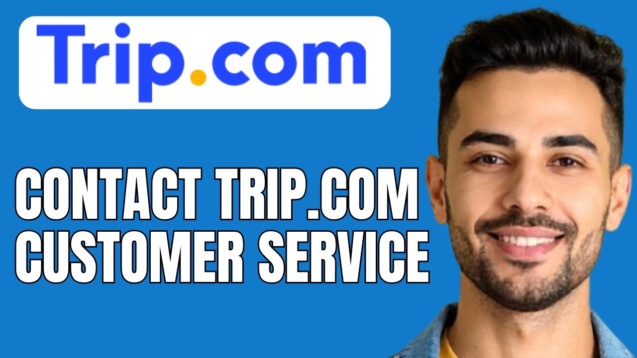 How to Contact Trip.com Customer Service (Best Method)
