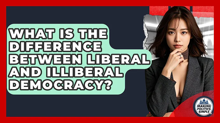 What Is The Difference Between Liberal And Illiberal Democracy? - Making Politics Simple