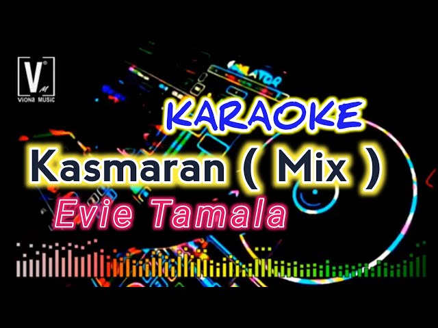 EVIE TAMALA - KASMARAN ( KARAOKE ) MIX KN7000 | VIONA MUSIC class=