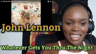 African Girl Reacts To John Lennon - Whatever Gets You Thru The Night