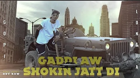 Gaddi Aw Shokin jatt di ( Full song ) GopiLongia | Hit song 2021 | Turban beats