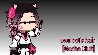 uwu cats hair [Gacha Club[ft. Future AU]