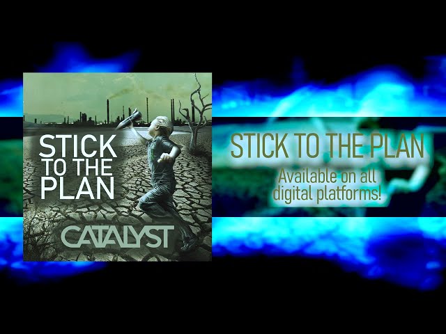 Catalyst - Stick to the Plan