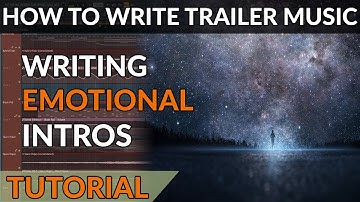 How To Write Trailer Music - Ep01 - Writing Atmospheric & Emotional Intros