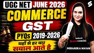 UGC NET June 2026 Commerce Classes | GST PYQs 2019-2026 UGC NET | By Niharika Mam
