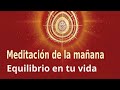 Meditación de la mañana: "Equilibrio en tu vida", con Esperanza Santos