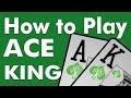 How to Play Ace King in No Limit Hold'em Cash Game