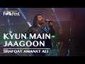 Kyun Main Jaagoon by Shafqat Amanat Ali | Dhaka International FolkFest 2018