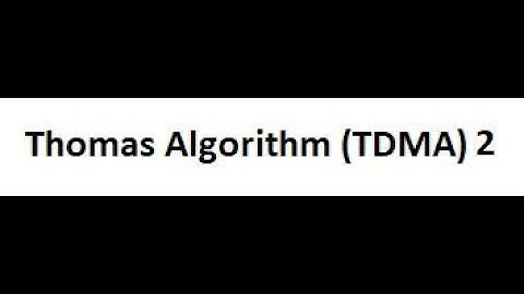 Thomas Algorithm Cont..  (TDMA)