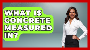What Is Concrete Measured In? - Civil Engineering Explained