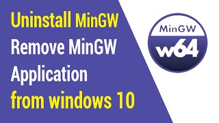 how to uninstall mingw on windows 10 remove mingw application from windows 10