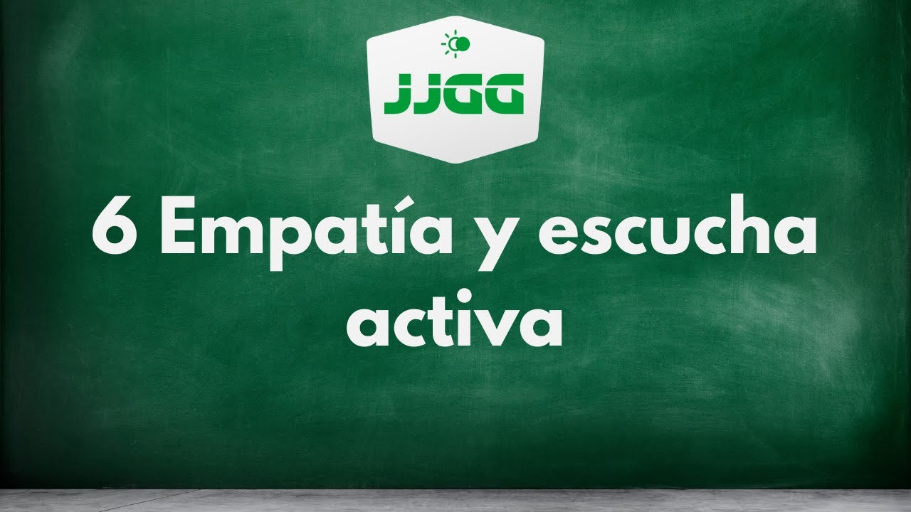 6 Empatía y escucha activa