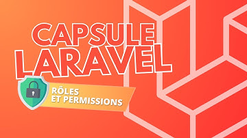 Capsule Laravel 10 : Rôles et permissions 🔐