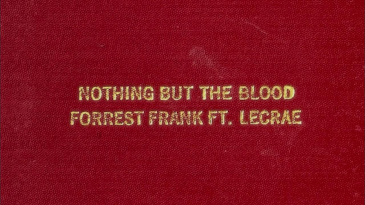 Forrest Frank & Lecrae - Nothing But The Blood (Official Audio) Forrest Frank & Lecrae - Nothing But The Blood (Official Audio)