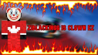 #ZIBLACKINGG is CLOWN EZ (combotage1)