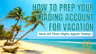 How To Prepare Your Trading Portfolio For Vacation!  How We Make Money In 15 Minutes a Day!