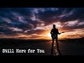 Still Here For You Emotional Rock Ballad About Loyalty Regret