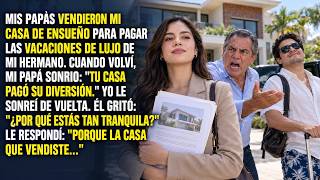 Mis Papás Vendieron Mi Casa Para el Viaje de Mi Hermano — Entonces Abrí Un Sobre...