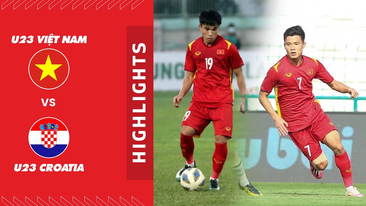 Highlights U23 Việt Nam – U23 Croatia | Thua trước U23 Croatia, U23 Việt Nam có thể đấu U23 Thái Lan