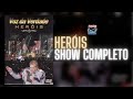 HERÓIS - "Full Show em 4 k" - VOZ DA VERDADE  (AO  VIVO)