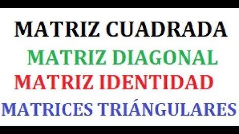 ✅  Matriz cuadrada | matriz diagonal | matriz identidad | matrices trángulares