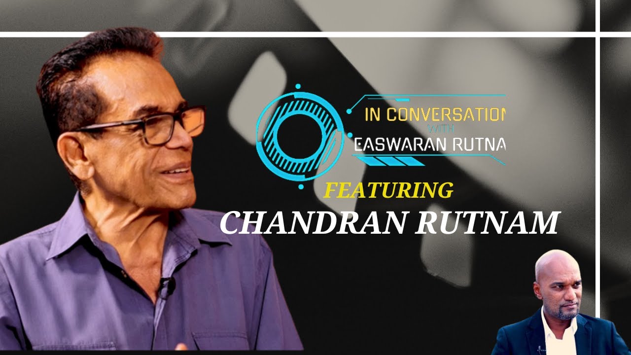 In Conversation with Easwaran Rutnam | Featuring Chandran Rutnam - YouTube