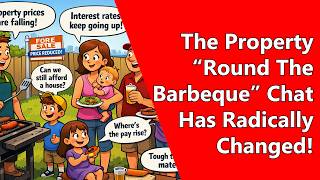 The Property “Round The Barbeque” Chat Has Radically Changed!