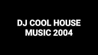 DJ Cool House 2004