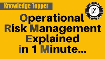 Understand the Concept of Operational Risk Management in 1 Minute